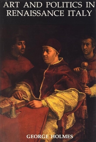 Art and Politics in Renaissance Italy: British Academy Lectures (Paperback)
