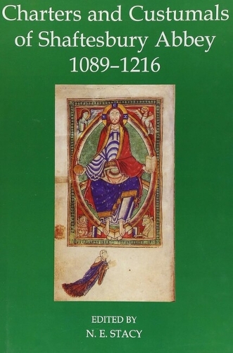 Charters and Custumals of Shaftesbury Abbey, 1089-1216 - Records of Social and Economic History (New Series) 39 (Hardback)