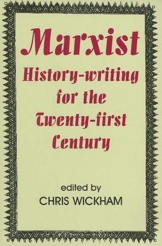 Marxist History-writing for the Twenty-first Century - British Academy Occasional Papers 9 (Paperback)