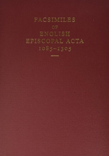 Facsimiles of English Episcopal Acta, 1085-1305 - English Episcopal Acta Supplementary V (Hardback)