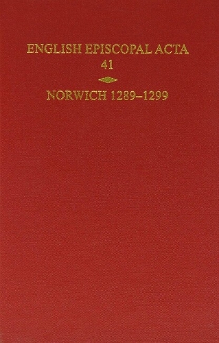 English Episcopal Acta, Volume 41: Norwich 1289-1299 - English Episcopal Acta 41 (Hardback)