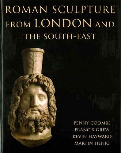 Roman Sculpture from London and the South-East - Corpus Signorum Imperii Romani (Hardback)