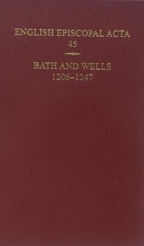 Bath and Wells 1206-1247 - English Episcopal Acta (Hardback)