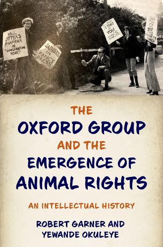The Oxford Group and the Emergence of Animal Rights: An Intellectual History (Hardback)