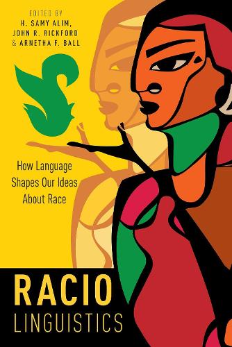 Raciolinguistics: How Language Shapes Our Ideas About Race (Paperback)