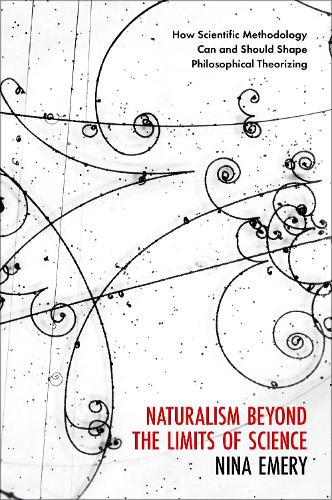 Naturalism Beyond the Limits of Science by Nina Emery | Waterstones