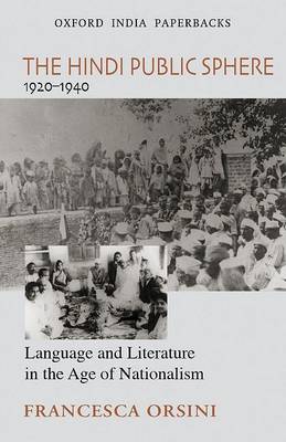 The Hindi Public Sphere 1920-1940: Language and Literature in the Age of Nationalism (Paperback)