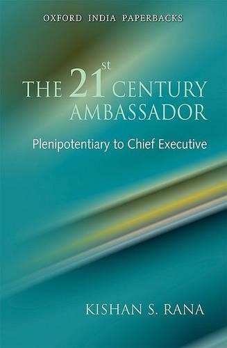 The 21st Century Ambassador: Plenipotentiary to Chief Executive (Paperback)