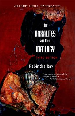 The Naxalities and Their Ideology, third edition: The Naxalities and Their Ideology, third edition - The Naxalities and Their Ideology, third edition (Paperback)