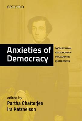 Anxieties of Democracy: Tocquevillean Reflections on India and the United States (Hardback)