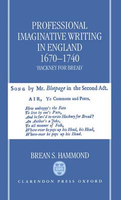 Professional Imaginative Writing in England, 1670-1740: `Hackney for Bread' (Hardback)