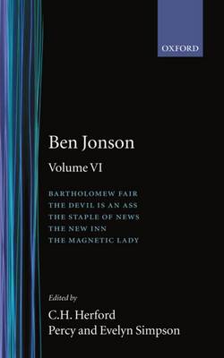 Complete Critical Edition: 6. Bartholomew Fair; The Devil is an Ass; The Staple of News; The New Inn; The Magnetic Lady (Hardback)