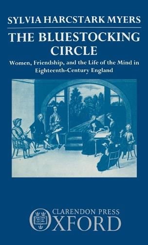 The Bluestocking Circle: Women, Friendship, and the Life of the Mind in Eighteenth-Century England (Hardback)