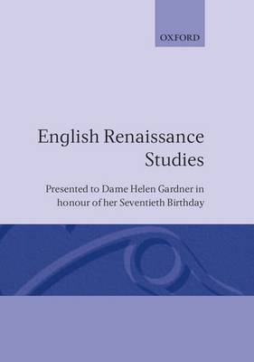 English Renaissance Studies: Presented to Dame Helen Gardner in honour of her seventieth birthday (Hardback)