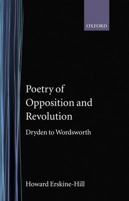 Poetry of Opposition and Revolution: Dryden to Wordsworth (Hardback)