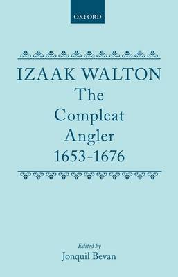 The Compleat Angler 1653-1676 - Oxford English Texts (Hardback)
