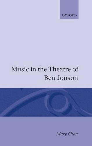 Music in the Theatre of Ben Jonson (Hardback)