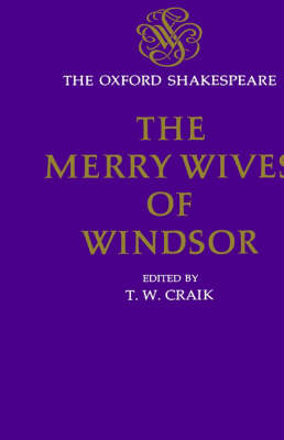 The Oxford Shakespeare: The Merry Wives of Windsor - The Oxford Shakespeare (Hardback)