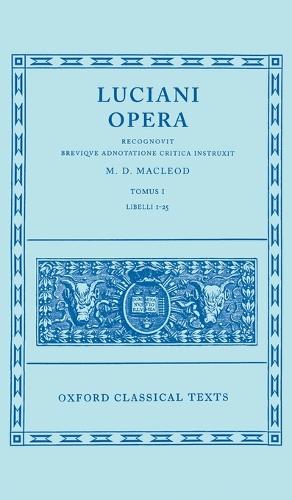 Lucian Opera Tomus I (Books I-XXV) - Oxford Classical Texts (Hardback)