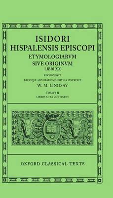 Isidore Etymologiae Vol. II. Books XI-XX - Oxford Classical Texts (Hardback)