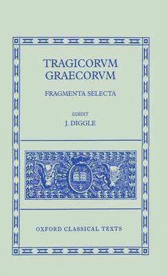 Tragicorum Graecorum Fragmenta Selecta - Oxford Classical Texts (Hardback)