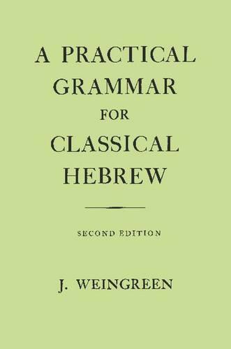 A Practical Grammar for Classical Hebrew (Hardback)