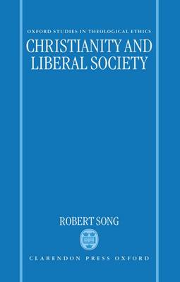Christianity and Liberal Society - Oxford Studies in Theological Ethics (Hardback)