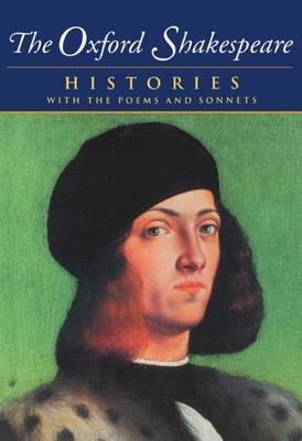 The Oxford Shakespeare: Volume I: Histories - The Oxford Shakespeare (Paperback)