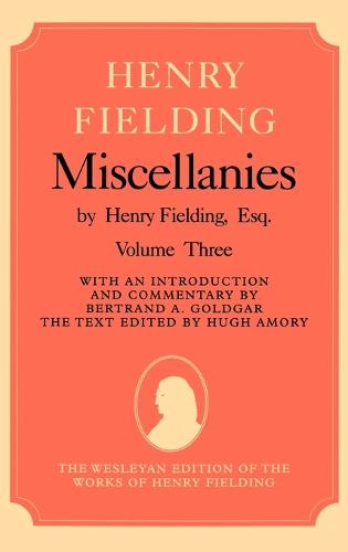 Miscellanies by Henry Fielding, Esq: Volume Three - The Wesleyan Edition of the Works of Henry Fielding (Hardback)