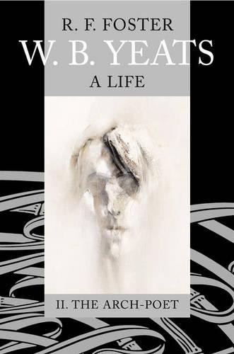 W. B. Yeats: A Life Vol.2: II: The Arch-Poet 1915-1939 (Hardback)