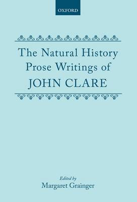 The Natural History Prose Writings, 1793-1864 - Oxford English Texts (Hardback)