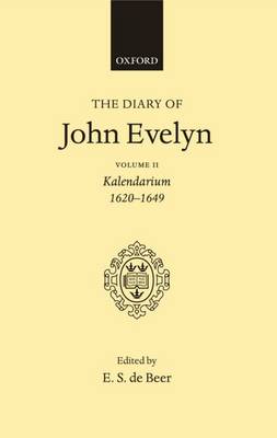 The Diary of John Evelyn: Volume 2: Kalendarium 1620-1649 - The Diary of John Evelyn (Hardback)