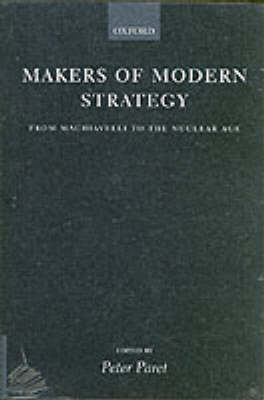 Makers of Modern Strategy from Machiavelli to the Nuclear Age by Peter Paret, Gordon A. Craig | Waterstones Makers of Modern Strategy from Machiavelli to the Nuclear Age by Peter Paret, Gordon A. Craig | Waterstones