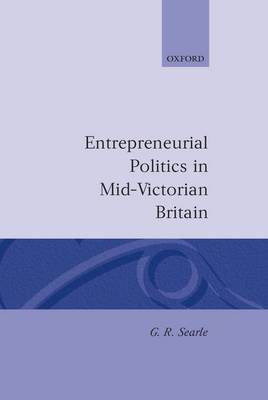 Entrepreneurial Politics in Mid-Victorian Britain (Hardback)