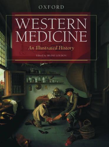 Western Medicine: An Illustrated History (Hardback)