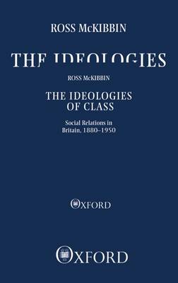 The Ideologies of Class: Social Relations in Britain 1880-1950 (Paperback)