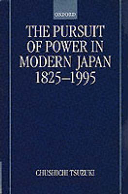 The Pursuit of Power in Modern Japan 1825-1995 (Hardback)