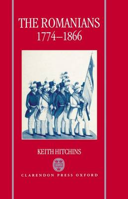 The Romanians, 1774-1866 (Hardback)