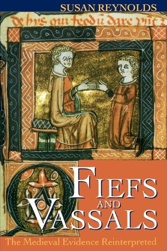 Fiefs and Vassals: The Medieval Evidence Reinterpreted (Paperback)