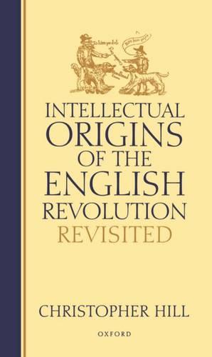 Intellectual Origins of the English Revolution - Revisited (Hardback)