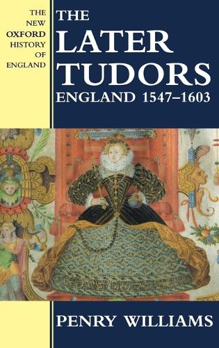 The Later Tudors: England 1547-1603 - New Oxford History of England (Hardback)