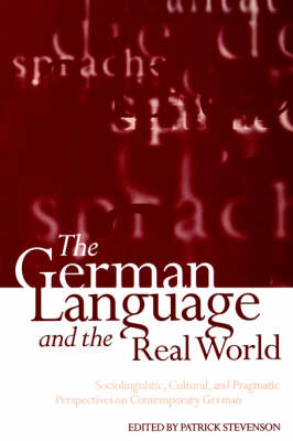The German Language and the Real World: Sociolinguistic, Cultural, and Pragmatic Perspectives on Contemporary German (Paperback)