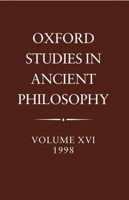 Oxford Studies in Ancient Philosophy: Volume XVI, 1998 - Oxford Studies in Ancient Philosophy (Hardback)