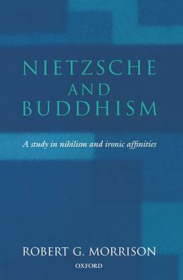 Nietzsche and Buddhism: A Study in Nihilism and Ironic Affinities (Paperback)