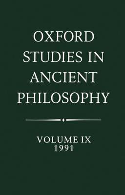 Oxford Studies in Ancient Philosophy: Volume IX: 1991 - Oxford Studies in Ancient Philosophy (Hardback)