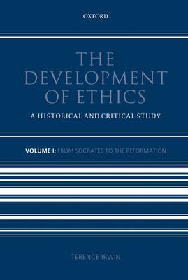 The Development of Ethics: Volume 1: From Socrates to the Reformation - Development of Ethics (Hardback)