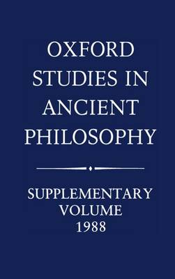 Oxford Studies in Ancient Philosophy: Supplementary Volume: 1988 - Oxford Studies in Ancient Philosophy (Hardback)