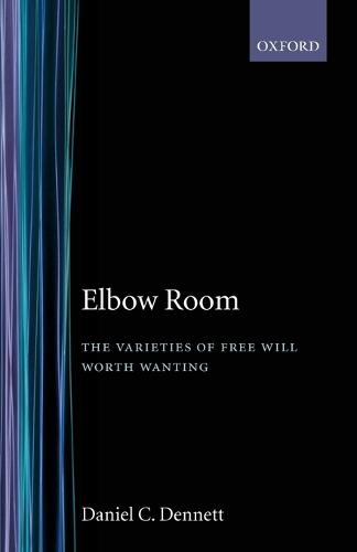 Elbow Room: The Varieties of Free Will Worth Wanting (Paperback)