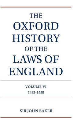 The Oxford History of the Laws of England Volume VI: 1483-1558 - The Oxford History of the Laws of England Series isbn 0-19-961352-4 (Hardback)