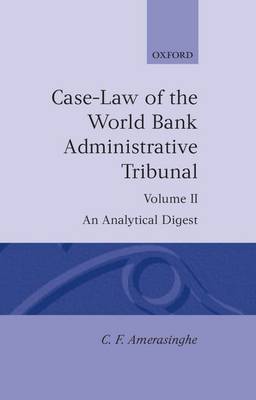 Case-Law of the World Bank Administrative Tribunal: Volume II - Case-Law of the World Bank Administrative Tribunal (Hardback)